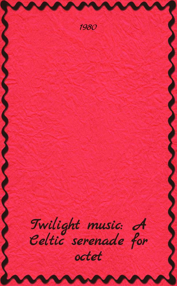Twilight music : A Celtic serenade for octet : op. 30