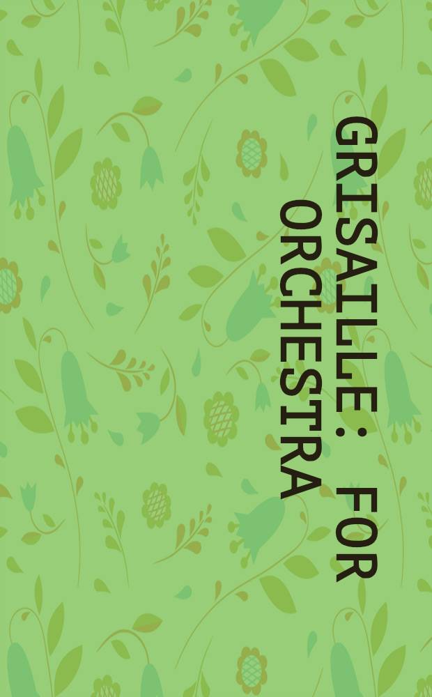 Grisaille : for orchestra