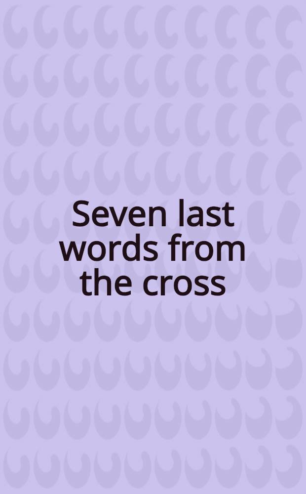 Seven last words from the cross : cantata for the choir and strings