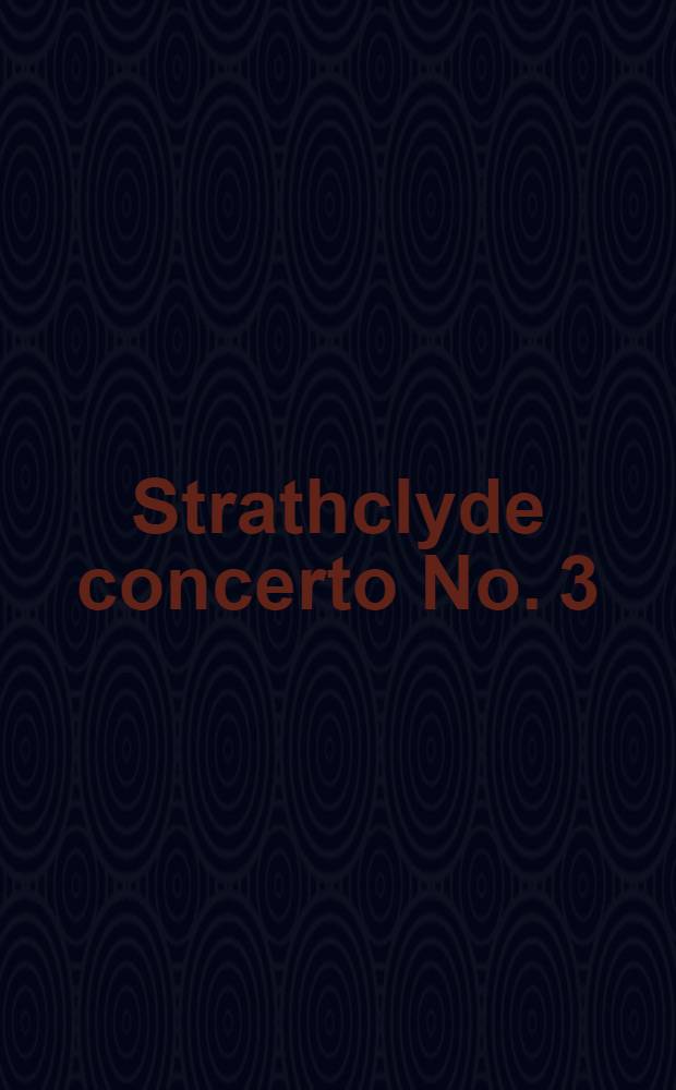 Strathclyde concerto No. 3 : for horn, trumpet and orchestra