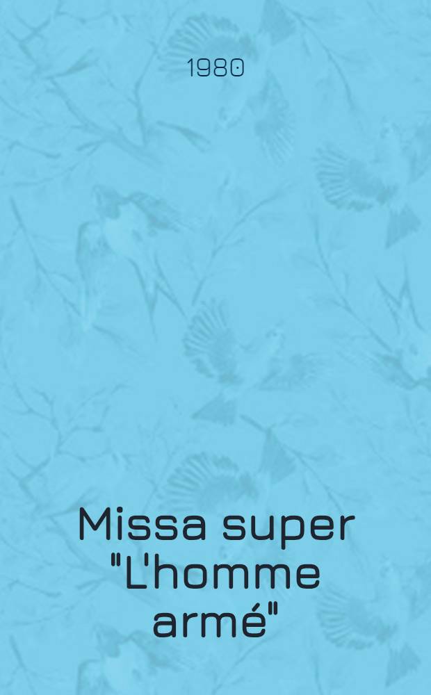 Missa super "L'homme armé" : for voice and chamber ensemble