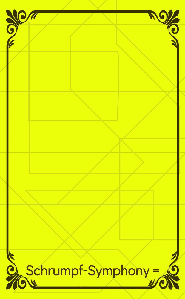 Schrumpf-Symphony = (Scrunken symphony) : for chamber orchestra : op. 80