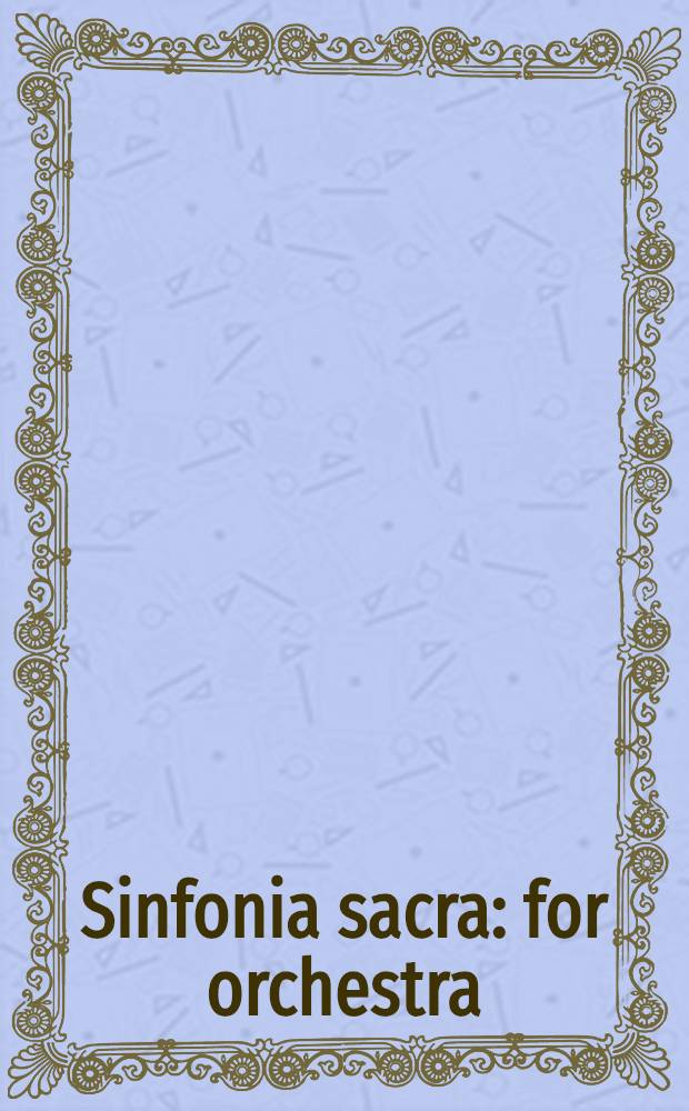 Sinfonia sacra : for orchestra