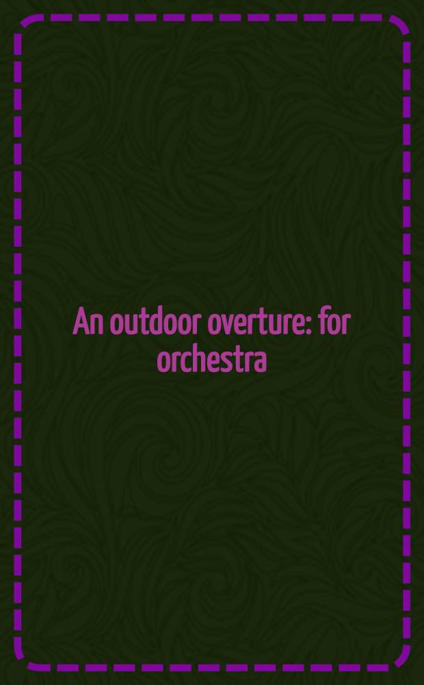 An outdoor overture : for orchestra