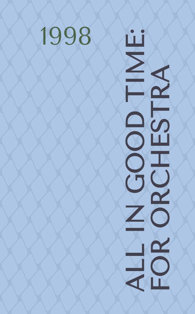 All in good time : for orchestra