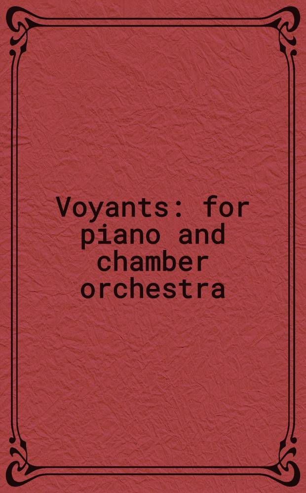 Voyants : for piano and chamber orchestra = Пророки