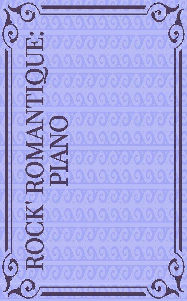 Rock' romantique : piano : oeuvre imposée au Concours Axion Classics 2002