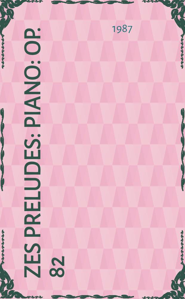 Zes preludes : piano : op. 82