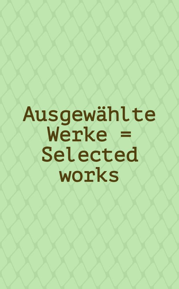 Ausgewählte Werke = Selected works : Piano