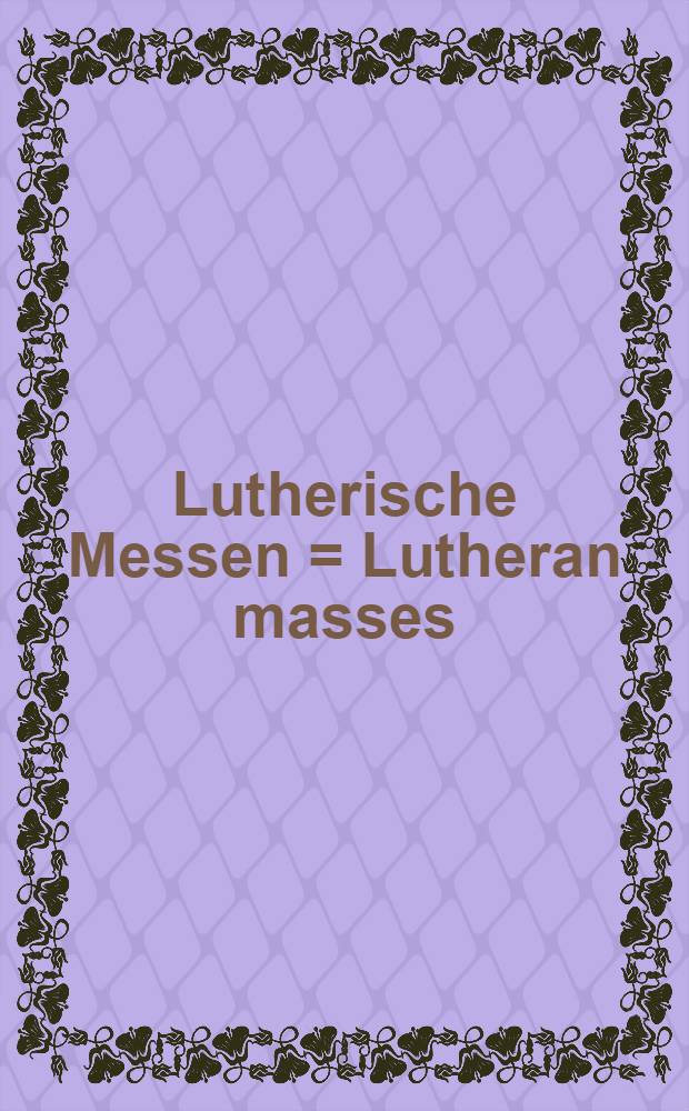 Lutherische Messen = Lutheran masses : BWV 233-236