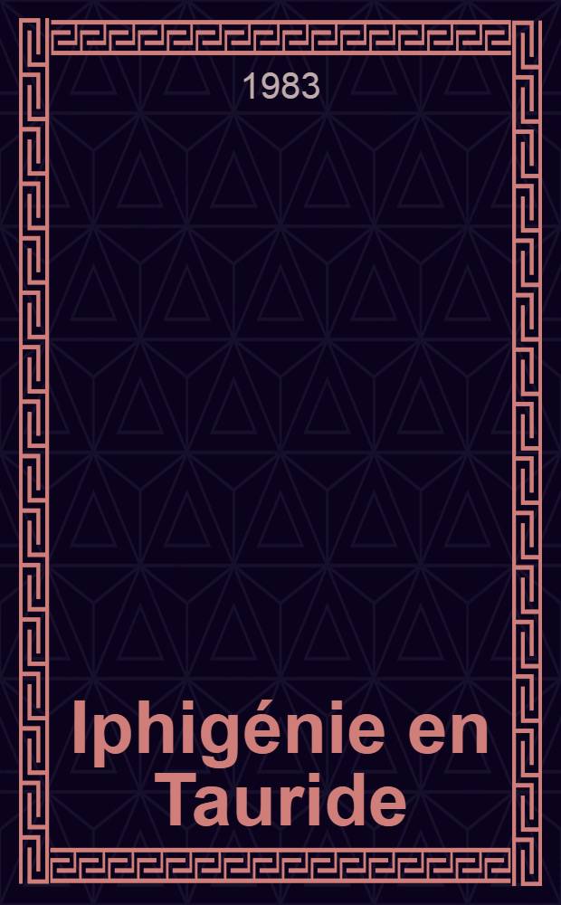 Iphigénie en Tauride = Iphigenie auf Tauris : tragédie opéra in 4 Akten von N. F. Guillard
