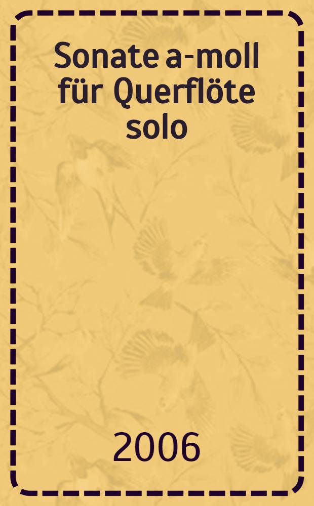 Sonate a-moll für Querflöte solo = Sonata in A minor for flute solo = Sonate en La mineur pour flûte traversière seule : Wq 132