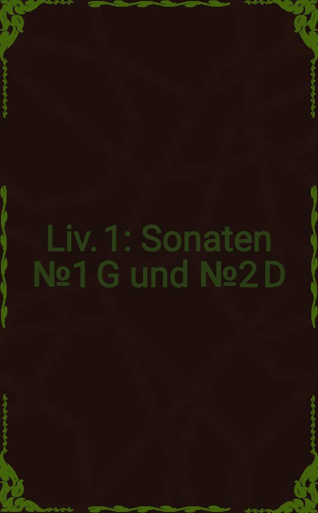 Liv. 1 : Sonaten № 1 [G] und № 2 [D]
