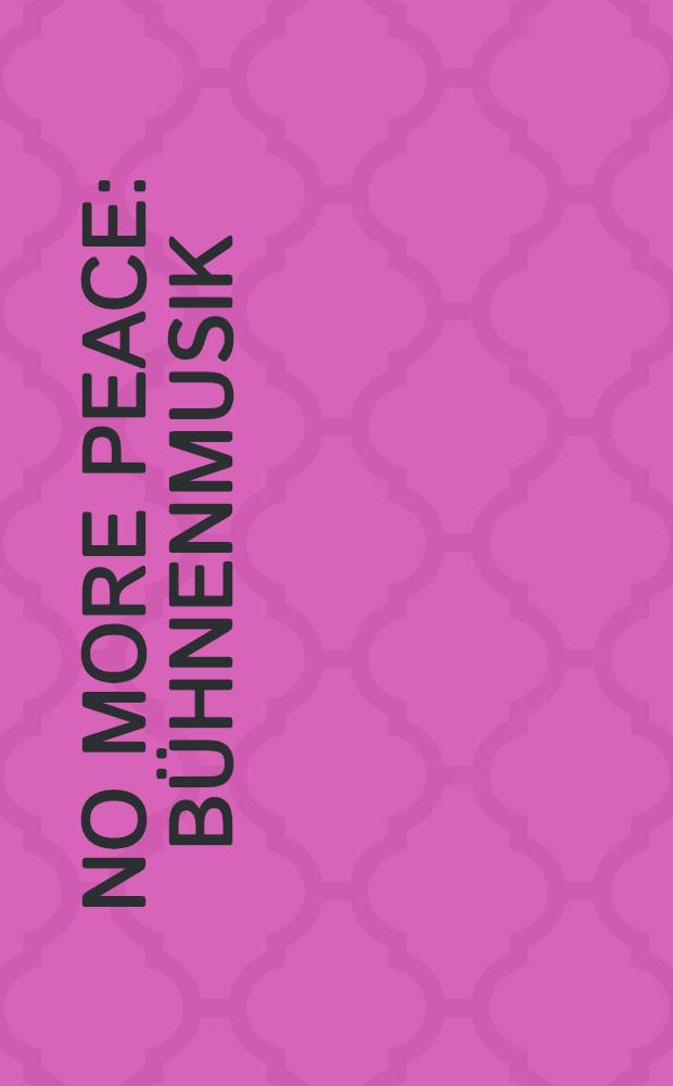 No more peace : Bühnenmusik (Fragment) zum gleihnamigen Bühnenstück von E. Toller : für Singstimmen und 2 Klaviere : 1936