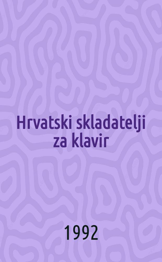 Hrvatski skladatelji za klavir = Croation piano composers. 1 : ova zbirka izdana je u povodu I. Međunarodnog natjecanja klavirista "Dora Pejačević". Ovim izdanjem želimo dostojno obilježiti 70-godišnjicu smrti naše velike hrvatske skladateljice = Хорватские фортепианные композиторы