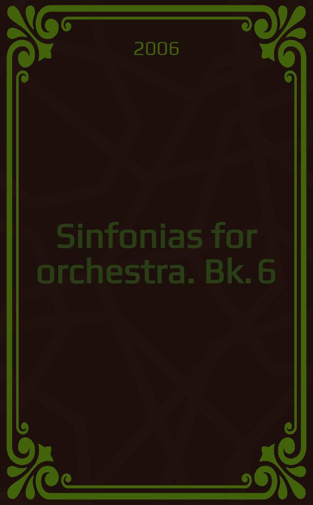 Sinfonias [for orchestra]. Bk. 6