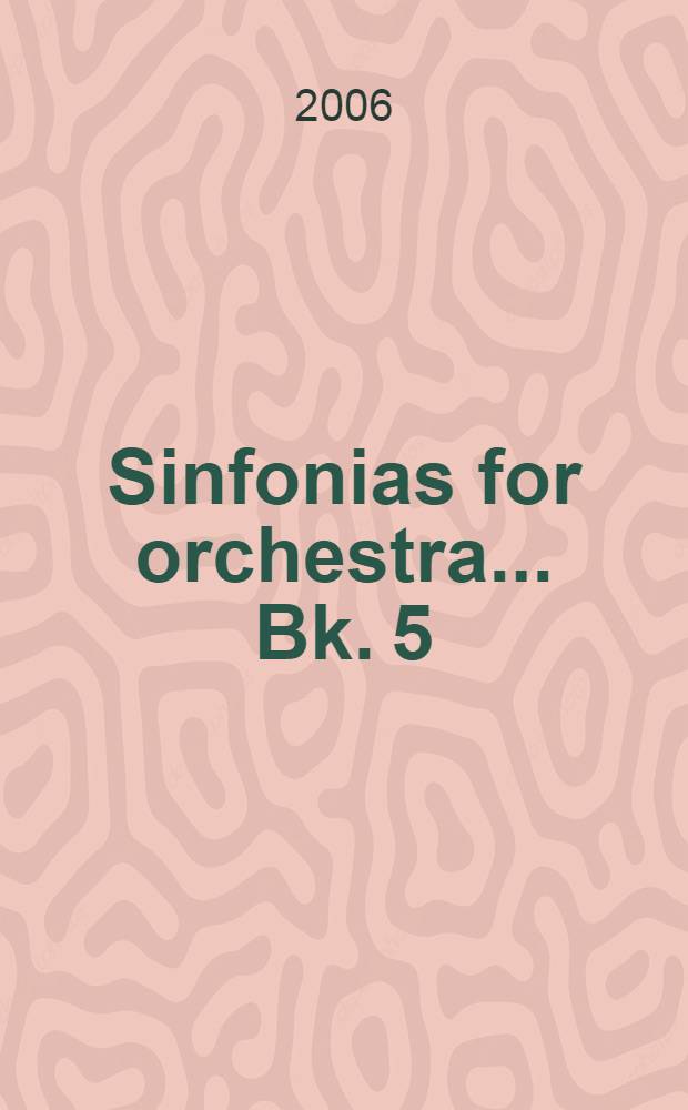 Sinfonias [for orchestra].. Bk. 5