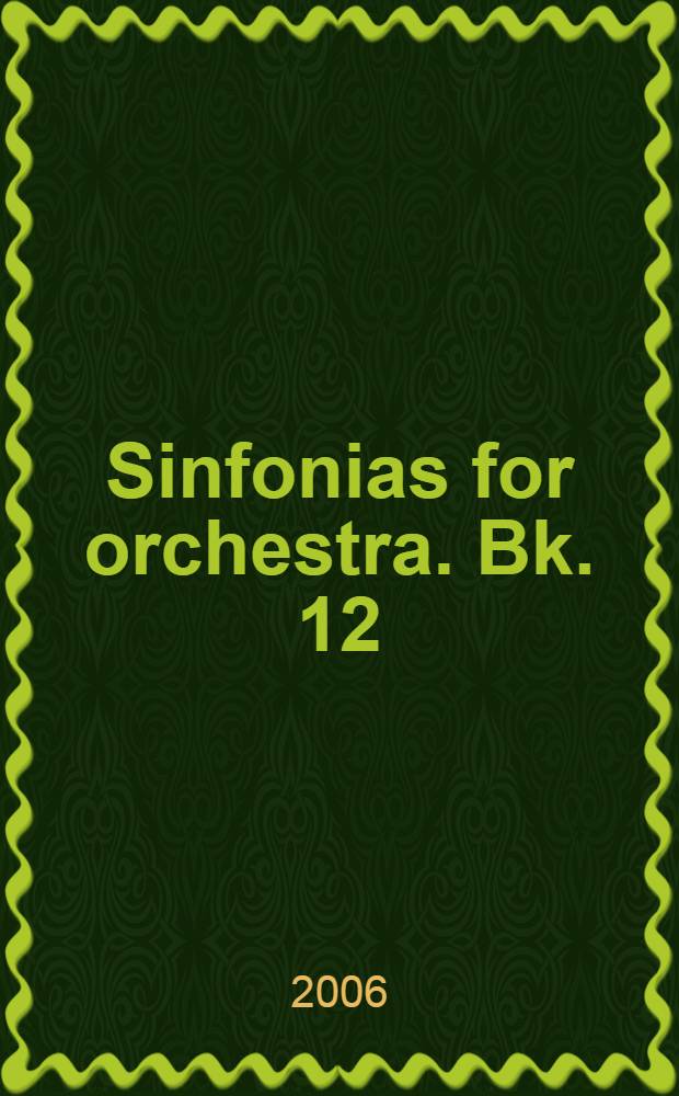 Sinfonias [for orchestra]. Bk. 12