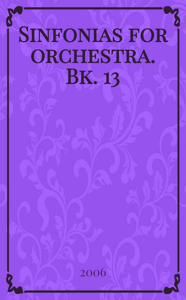 Sinfonias [for orchestra]. Bk. 13