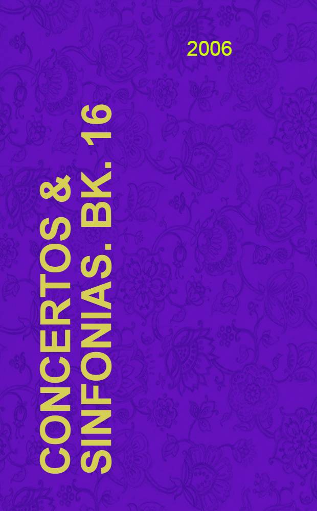 Concertos & sinfonias. Bk. 16