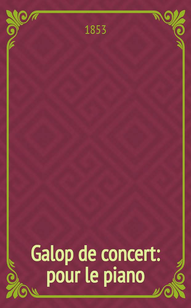 Galop de concert : pour le piano : op. 34