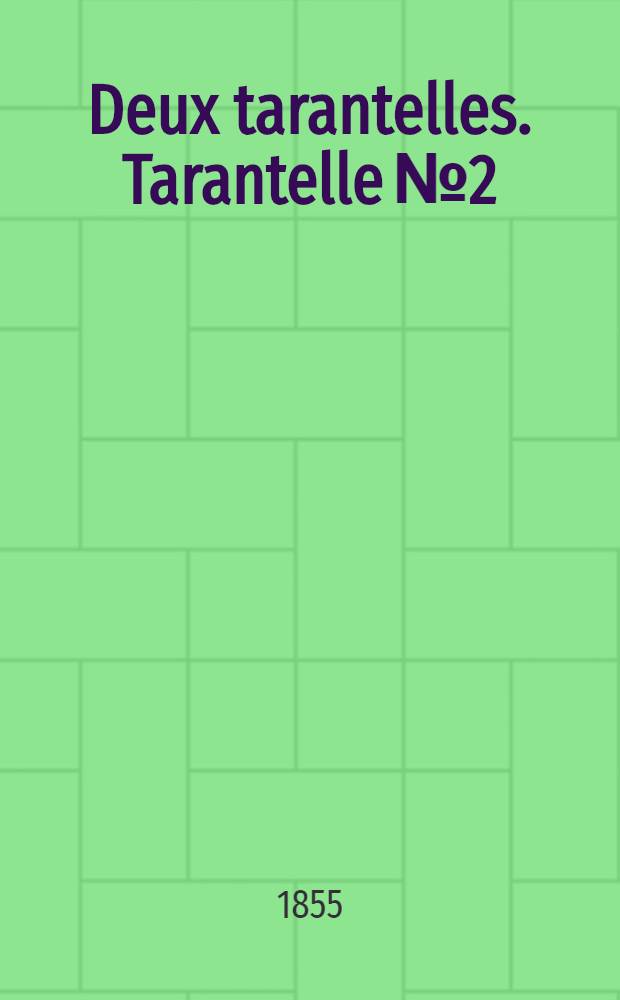 Deux tarantelles. Tarantelle №2 : pour le piano : op. 85