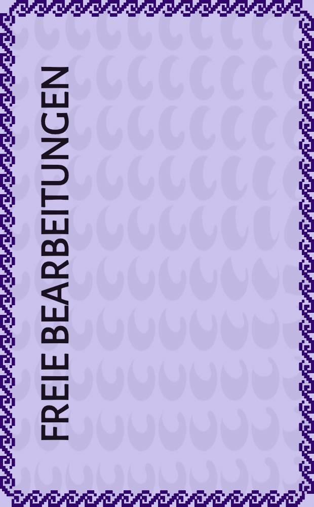 Freie Bearbeitungen