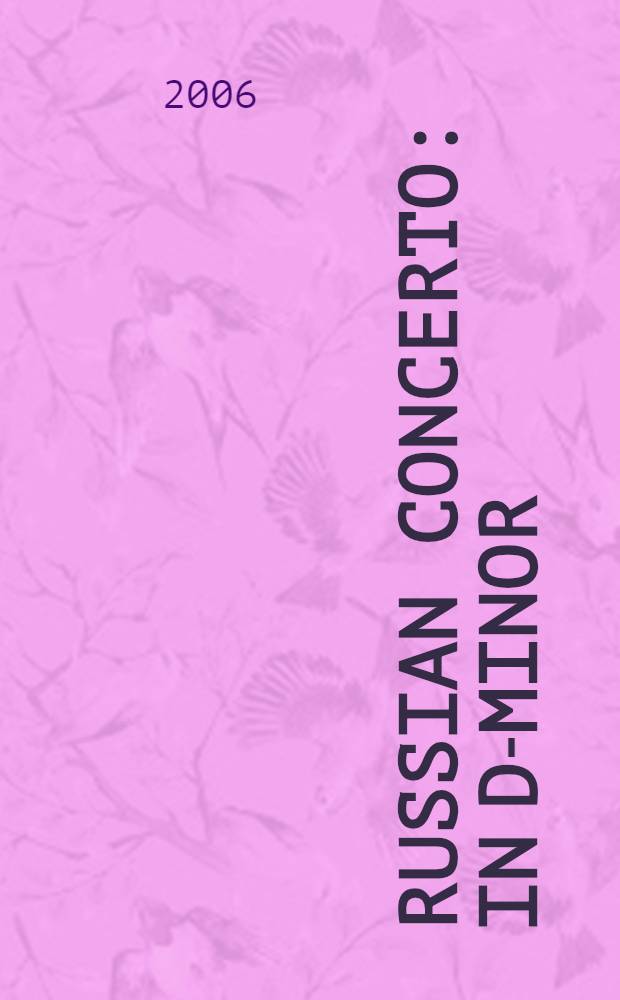Russian concerto : in d-minor : for cembalo (piano, organ)-solo or alto recorder (flute, oboe, violin) and basso cintinuo