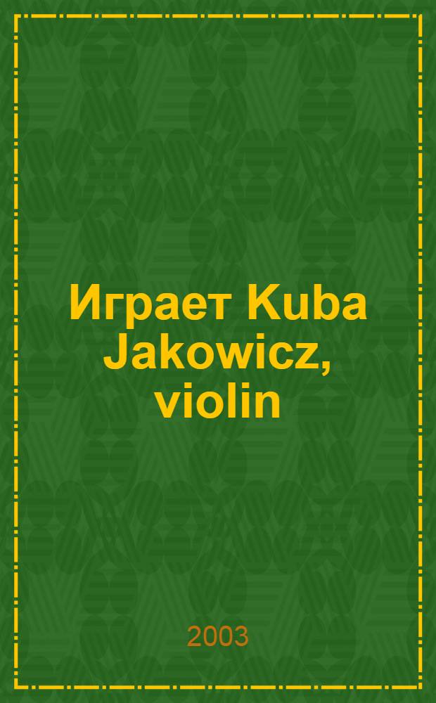 [Играет] Kuba Jakowicz, violin