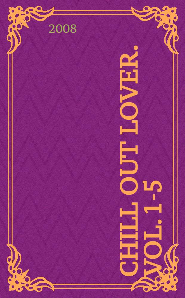 Chill out lover. Vol. 1-5