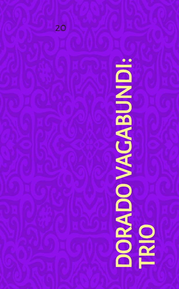 Dorado Vagabundi : Trio