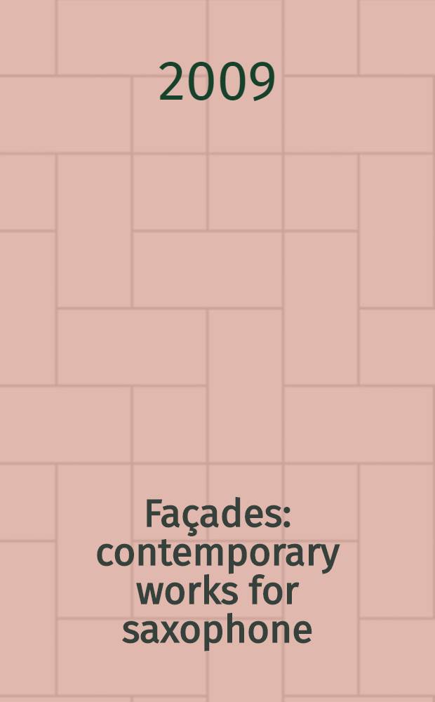 Façades : contemporary works for saxophone