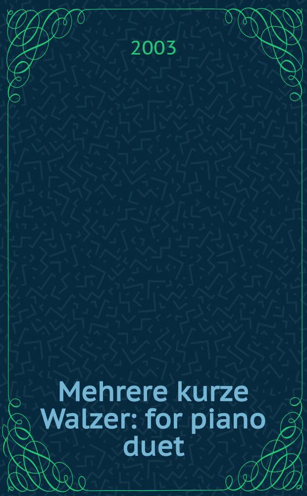 Mehrere kurze Walzer : for piano duet