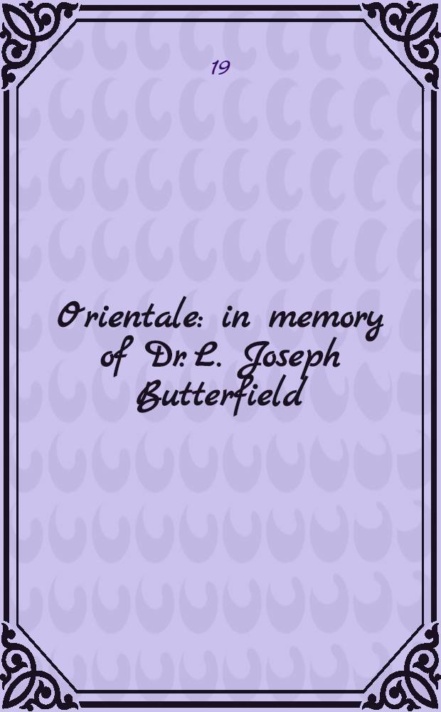 Orientale : in memory of Dr. L. Joseph Butterfield