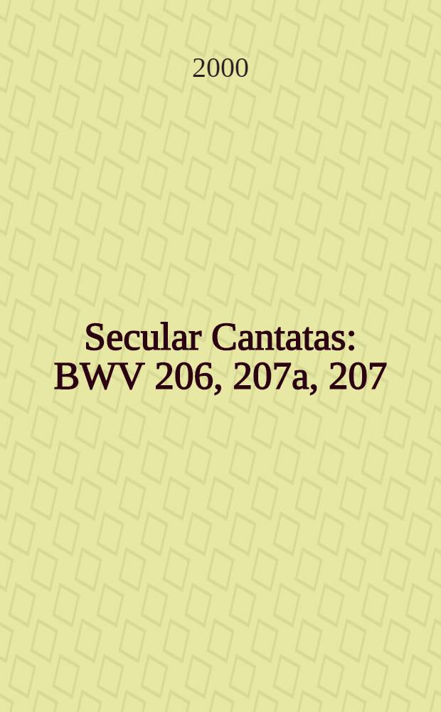 Secular Cantatas : BWV 206, 207a, 207