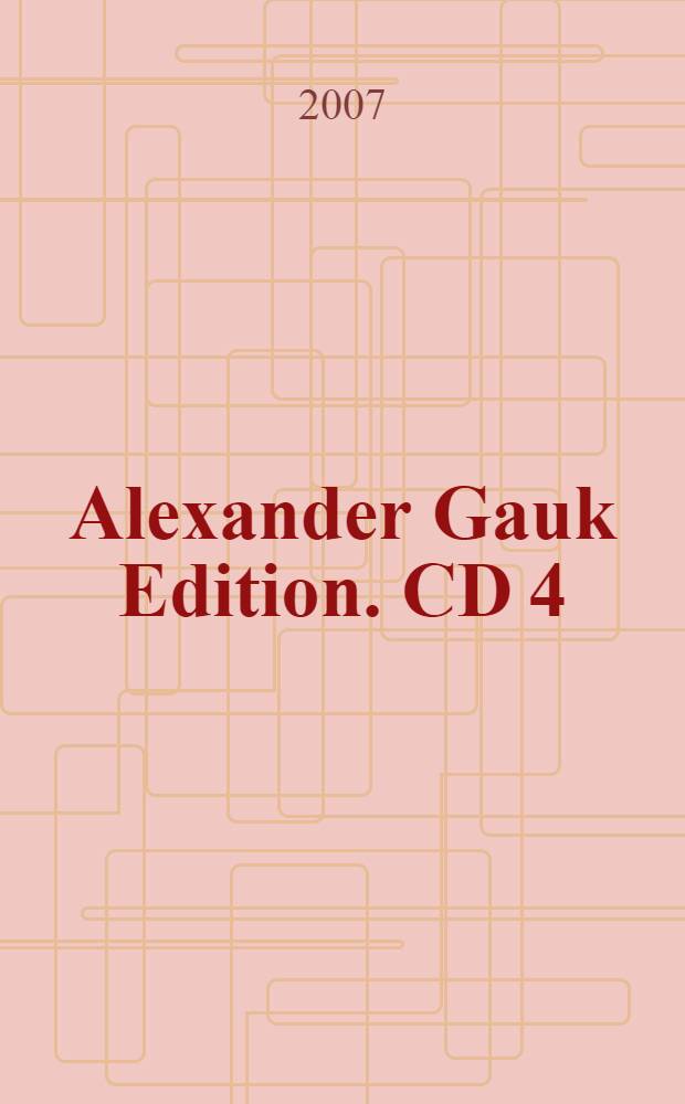 Alexander Gauk Edition. CD 4