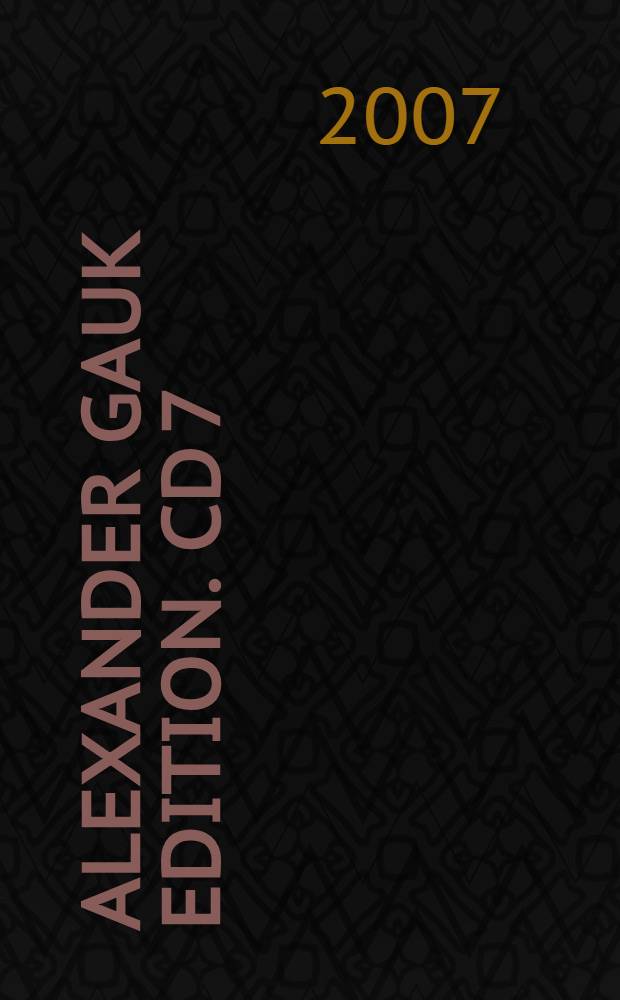 Alexander Gauk Edition. CD 7