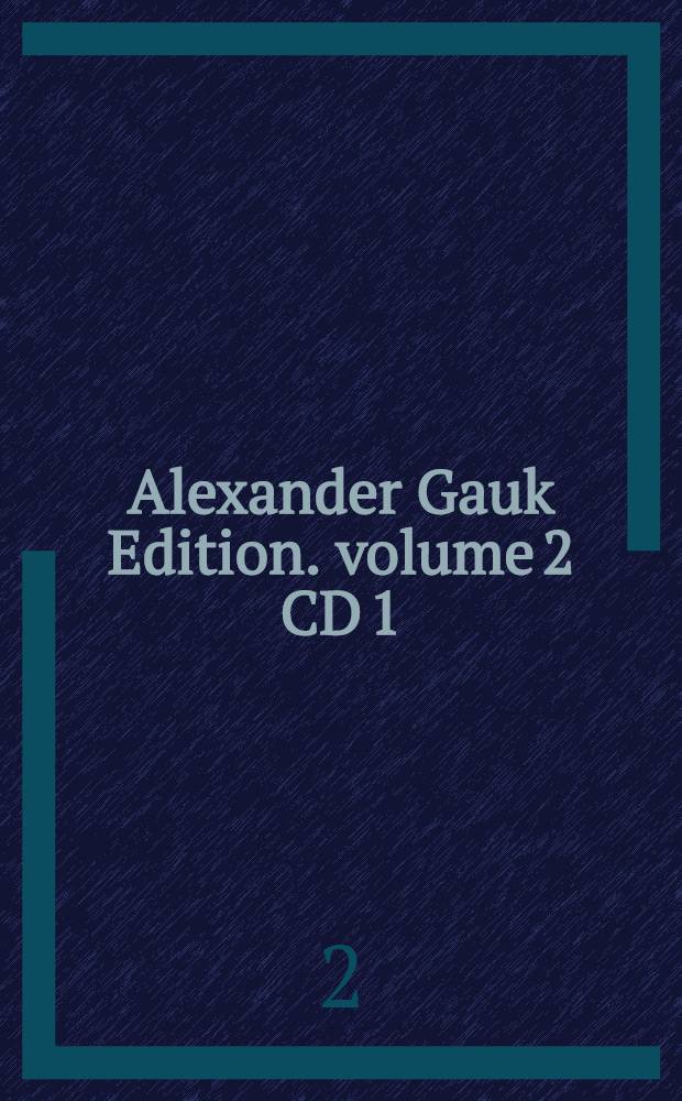 Alexander Gauk Edition. volume 2 CD 1