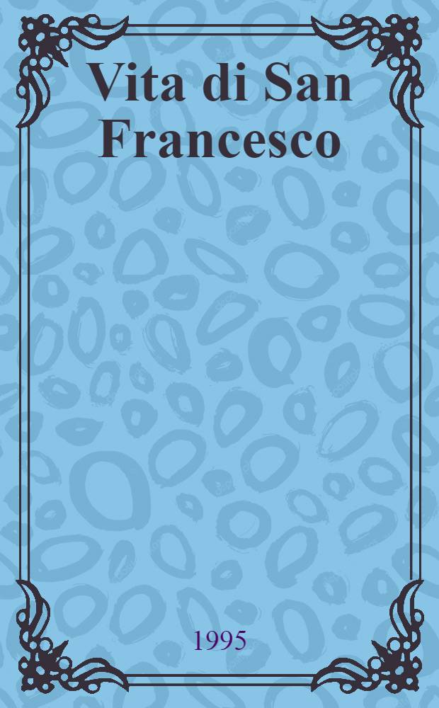 Vita di San Francesco : Elf Stationen aus dem Leben des Heiligen Franziskus von Assisi für Orgel und dreizehn Gongs : (1992-93)