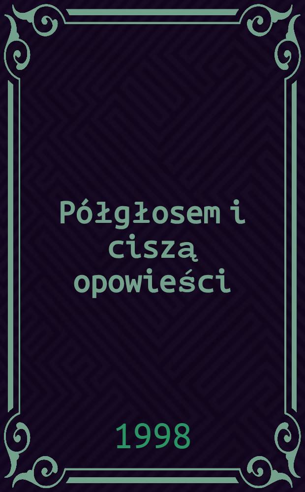 P&oacute;łgłosem i ciszą opowieści