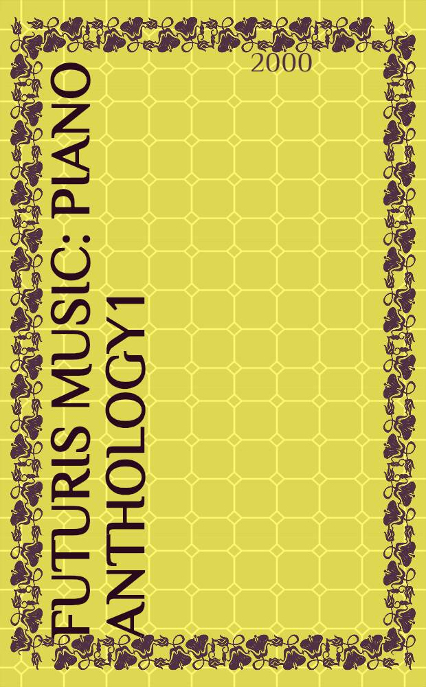 Futuris music : piano anthology 1
