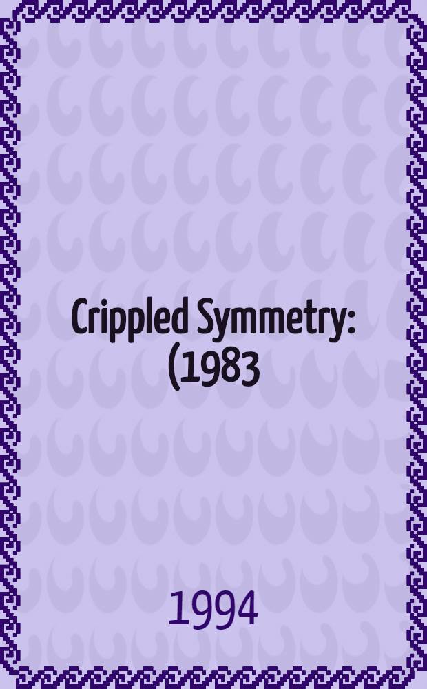 Crippled Symmetry : (1983)