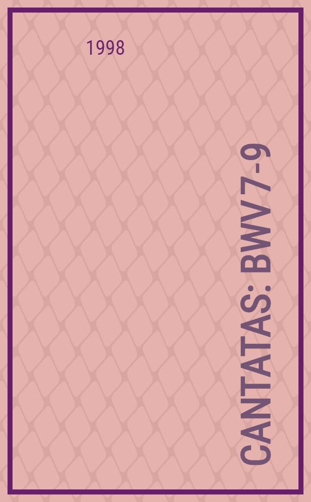 Cantatas : BWV 7-9
