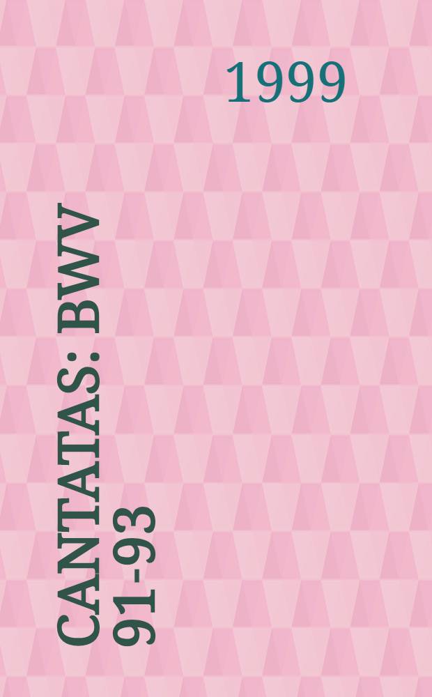 Cantatas : BWV 91-93