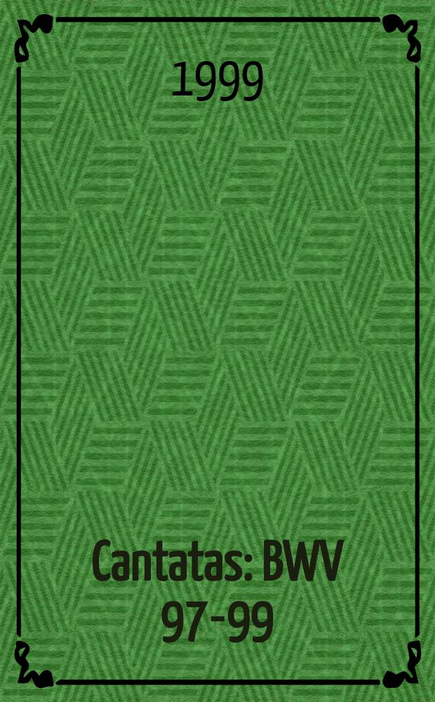 Cantatas : BWV 97-99