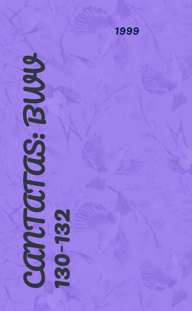 Cantatas : BWV 130-132