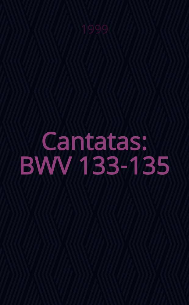 Cantatas : BWV 133-135