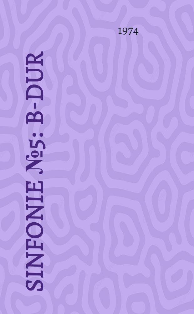 Sinfonie № 5 : B-dur : (Originalfassung)