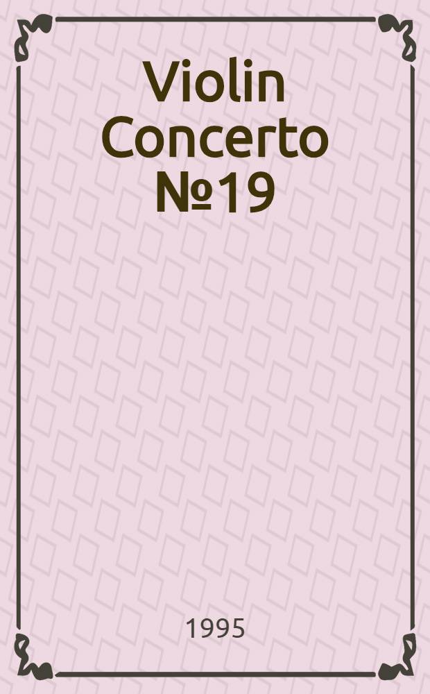 Violin Concerto № 19: g min.; Violin Concerto № 22: a min. / G. B. Viotti; исполн.: R. Kussmaul, Violin, Deutsche Kammerakademie Neuss, Dir. J. Goritzki