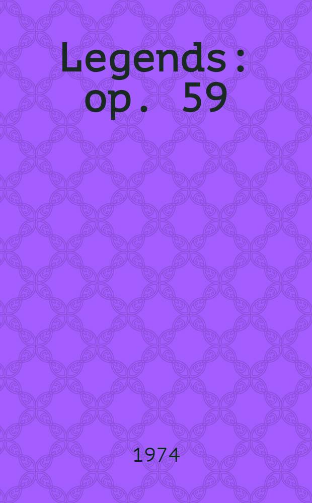 Legends : op. 59